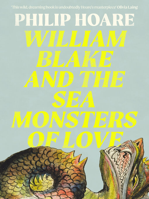 Title details for William Blake and the Sea Monsters of Love by Philip Hoare - Wait list